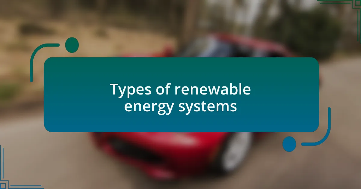Types of renewable energy systems