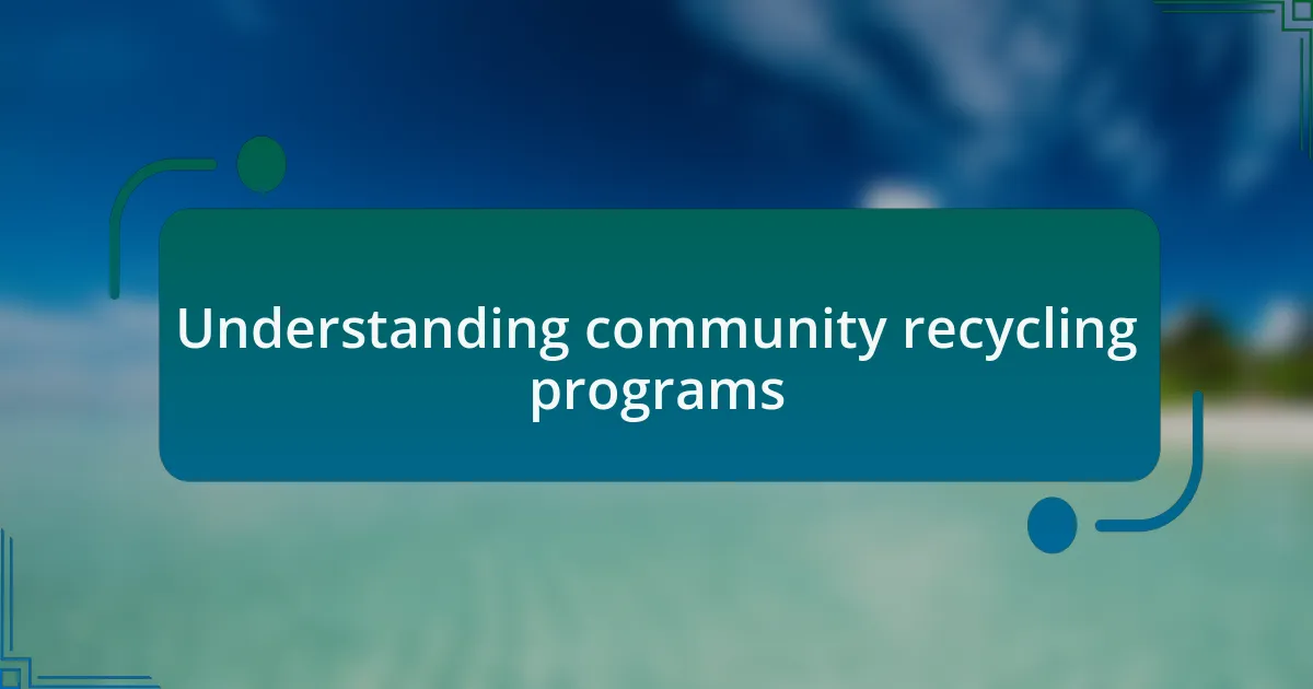 Understanding community recycling programs