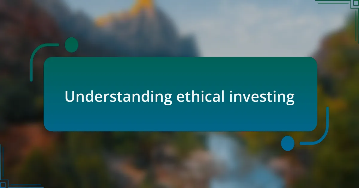 Understanding ethical investing
