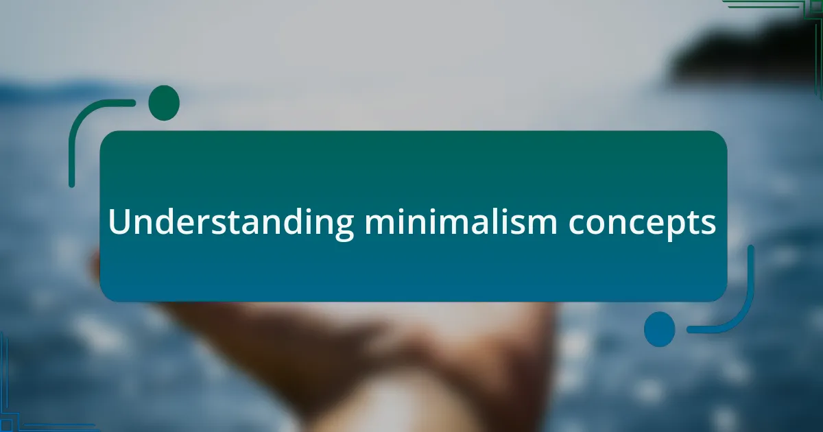 Understanding minimalism concepts