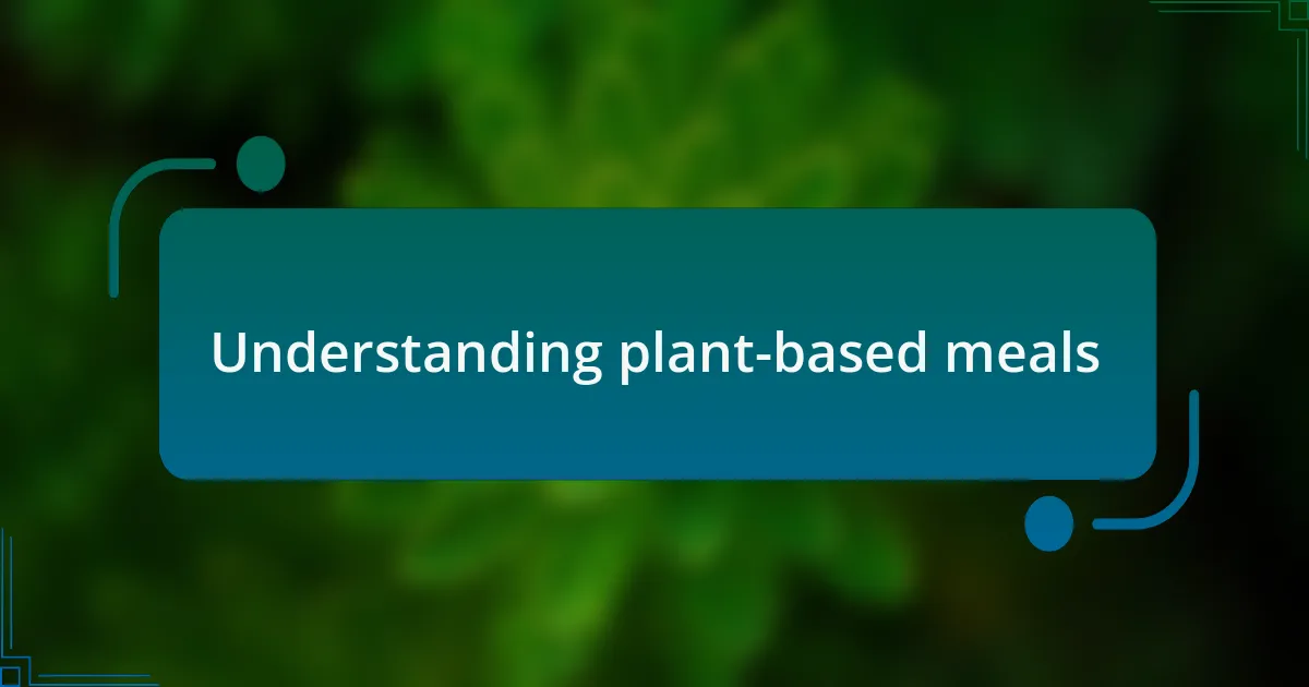 Understanding plant-based meals