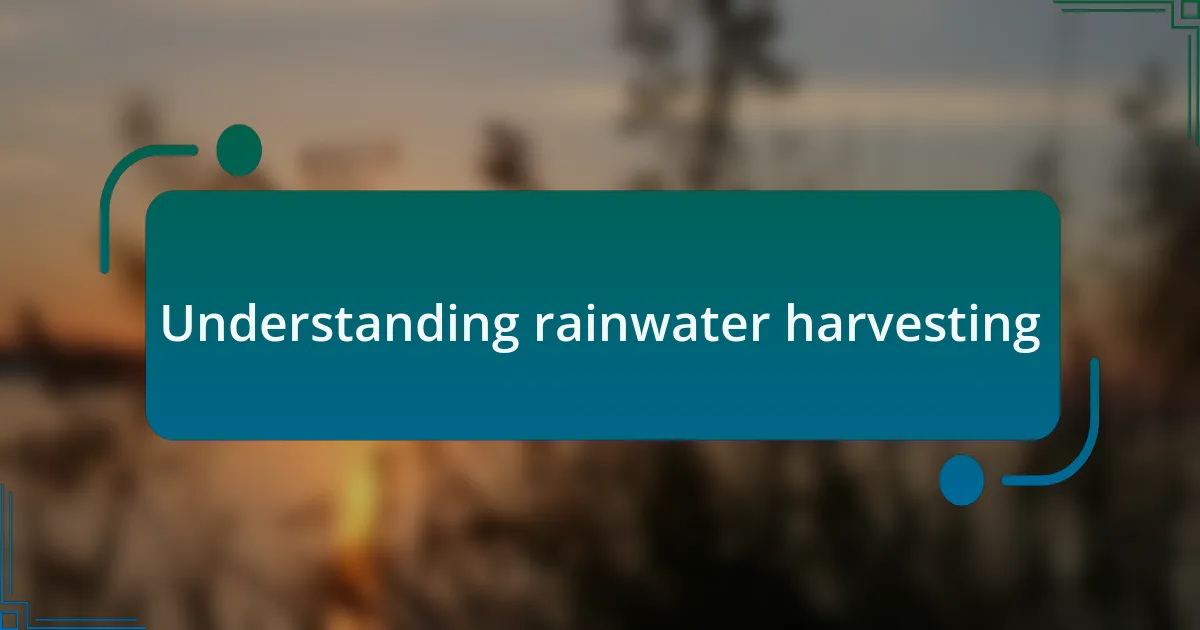 Understanding rainwater harvesting