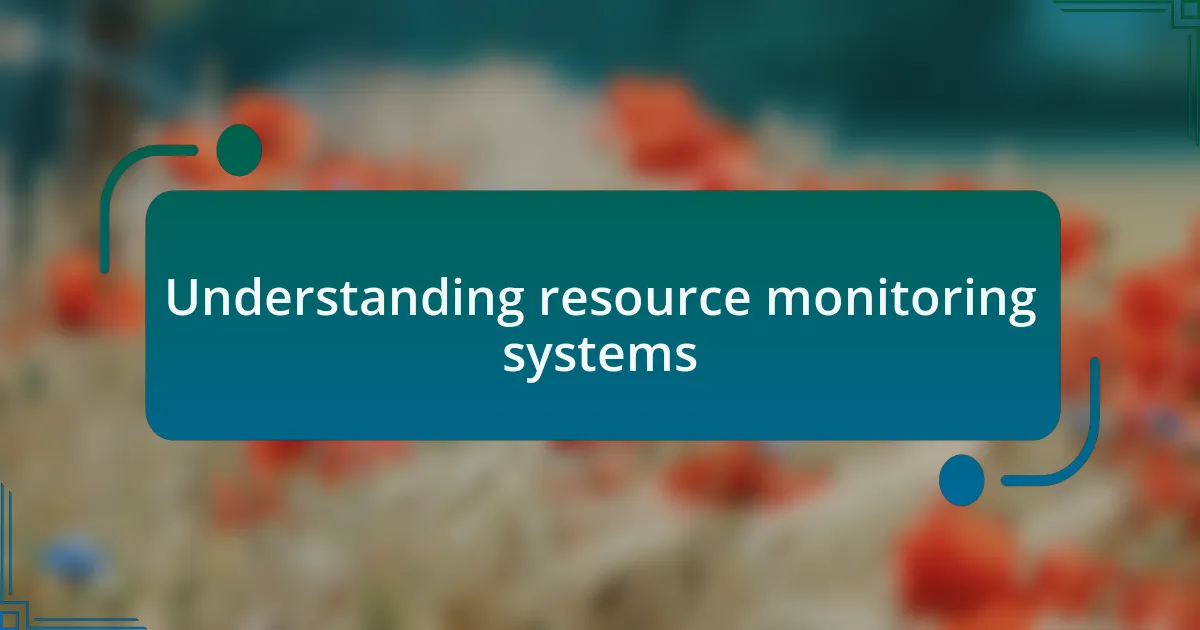 Understanding resource monitoring systems