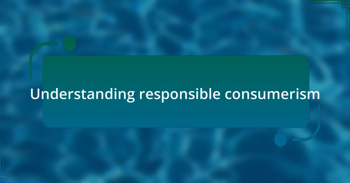 Understanding responsible consumerism