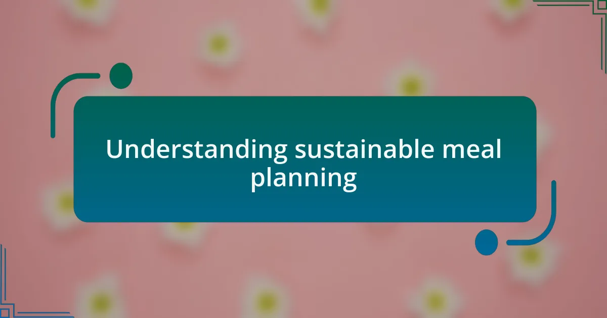 Understanding sustainable meal planning