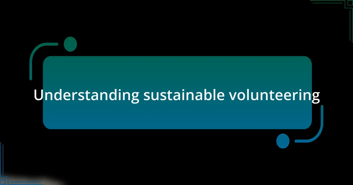 Understanding sustainable volunteering