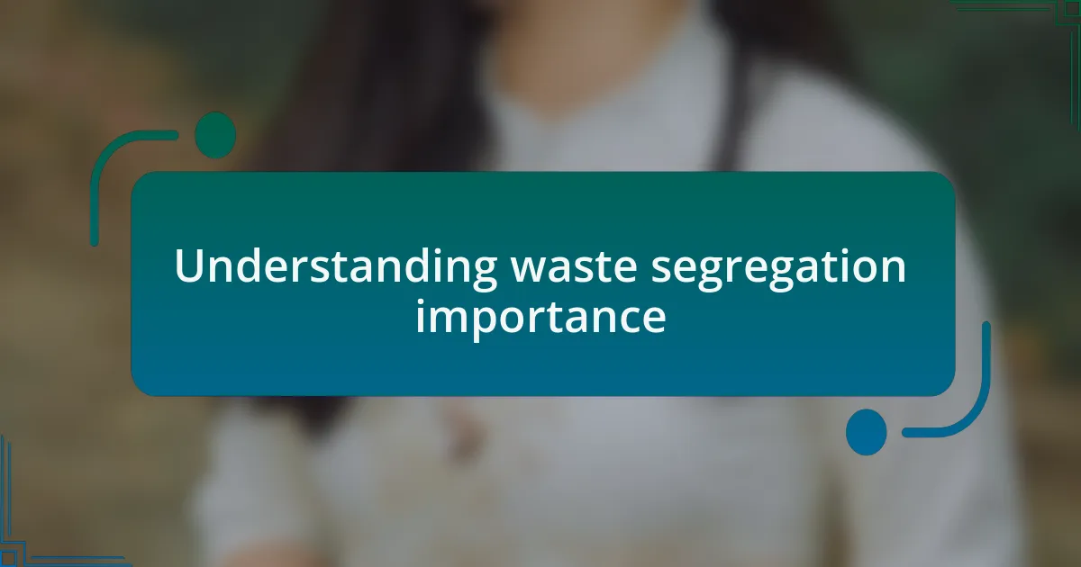 Understanding waste segregation importance