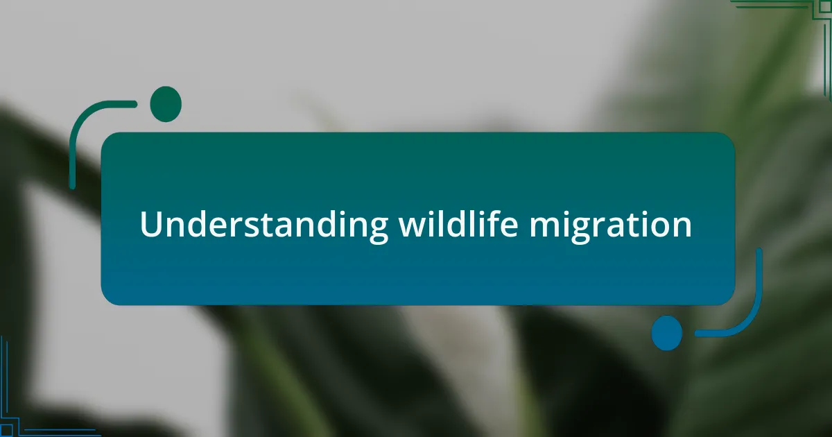 Understanding wildlife migration