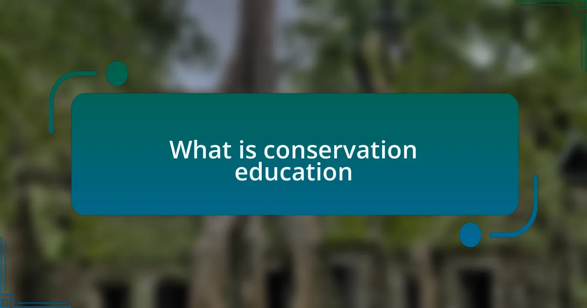 What is conservation education